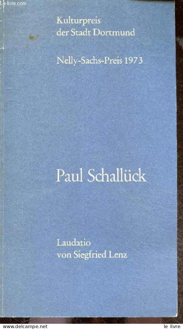 Paul Schalluck - Kulturpreis Der Stadt Dortmund, Nelly Sachs Preis 1973 - Laudatio Von Siegfried Lenz + Possible Envoi D - Libri Con Dedica
