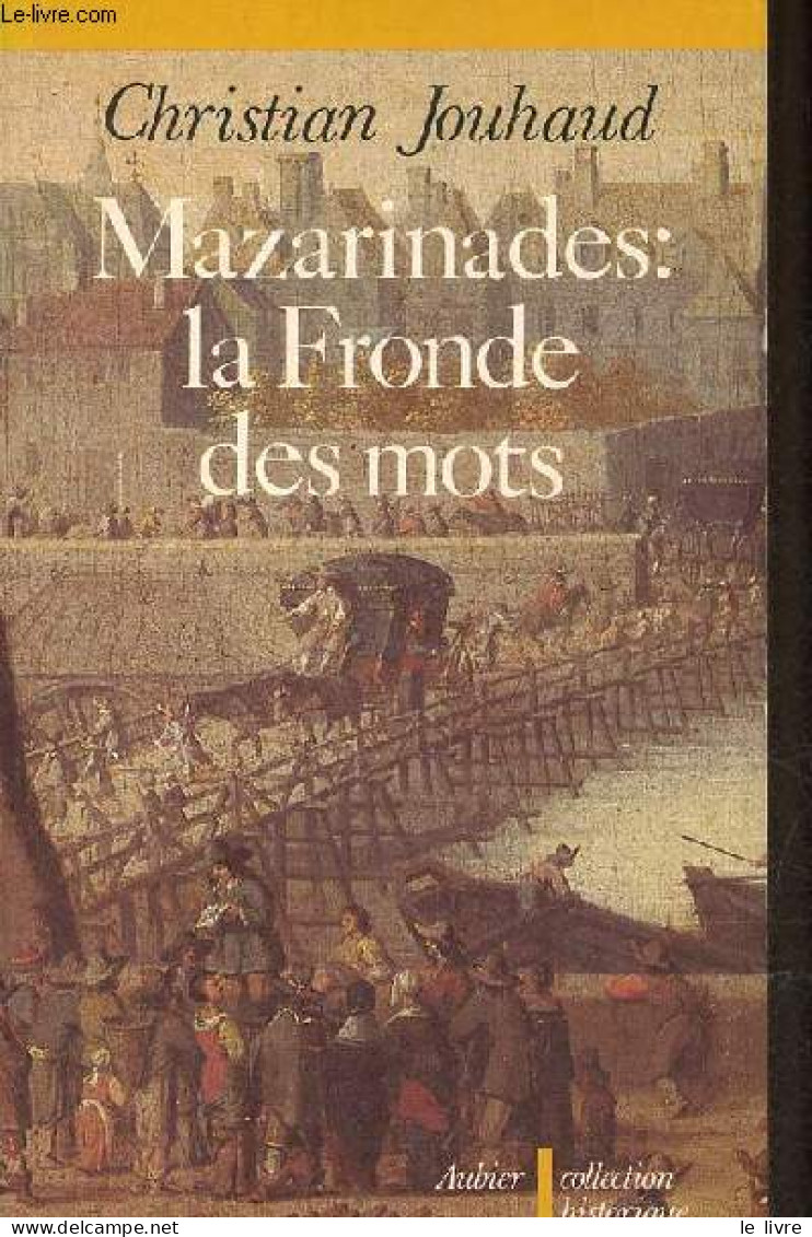 Mazarinades : La Fronde Des Mots - Collection " Historique ". - Jouhaud Christian - 1985 - Historia