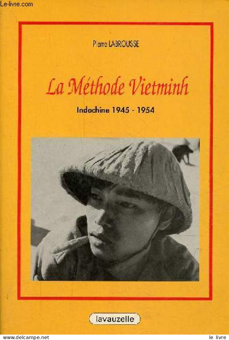 Le Méthode Vietminh - Indochine 1945-1954. - Labrousse Pierre - 1996 - Geografia