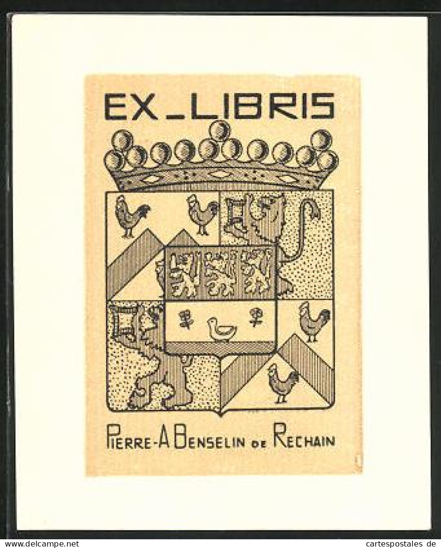 Exlibris Pierre A. Benselin Oe Rechain, Wappen Mit Löwe, Hahn Und Krone  - Ex-Libris