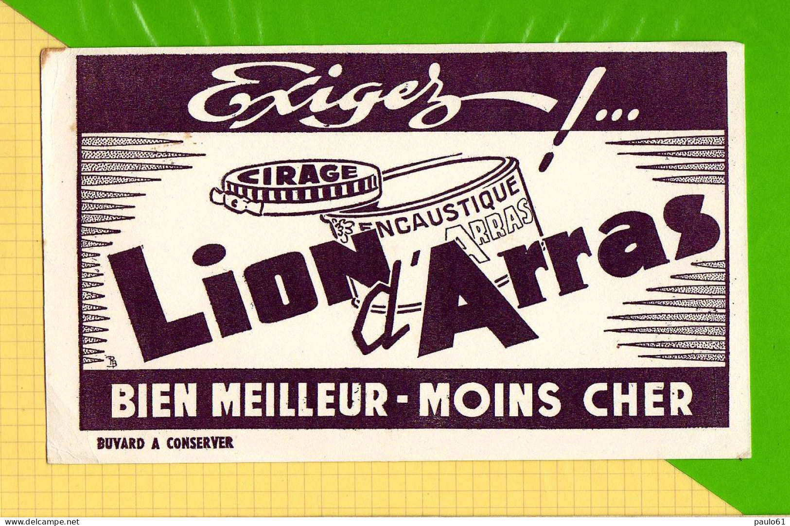2  BUVARDs & Blotting Paper : Exigez Cirage Encaustique LION D'ARRAS ( Marron Differents  ) ( Code 450.383+300.669) - Waschen & Putzen