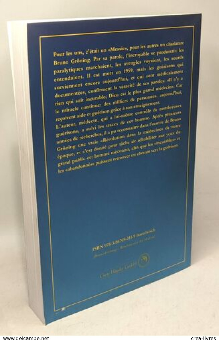 Bruno Gröning - Révolution Dans La Médicine - Réhabilitation D'un Méconnu ; Une Documentation Médicale De La Guérison Pa - Biografie