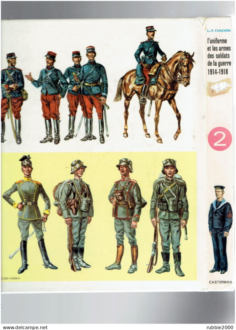 L UNIFORME ET LES ARMES DES SOLDATS DE LA GUERRE 1914 1918 CAVALERIE ARTILLERIE GENIE MARINE LILIANE ET FRED FUNCKEN - Guerra 1914-18