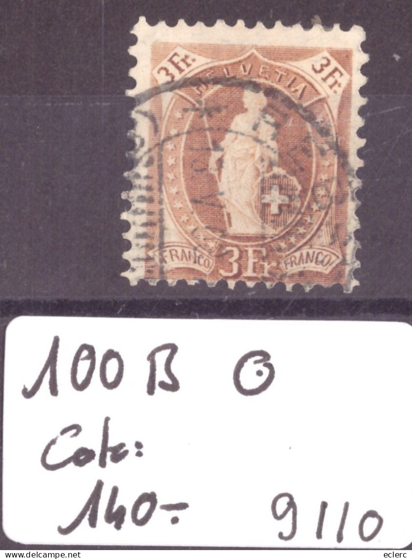 HELVETIE DEBOUT - No 100B OBLITERE - COTE: 140.- - Used Stamps