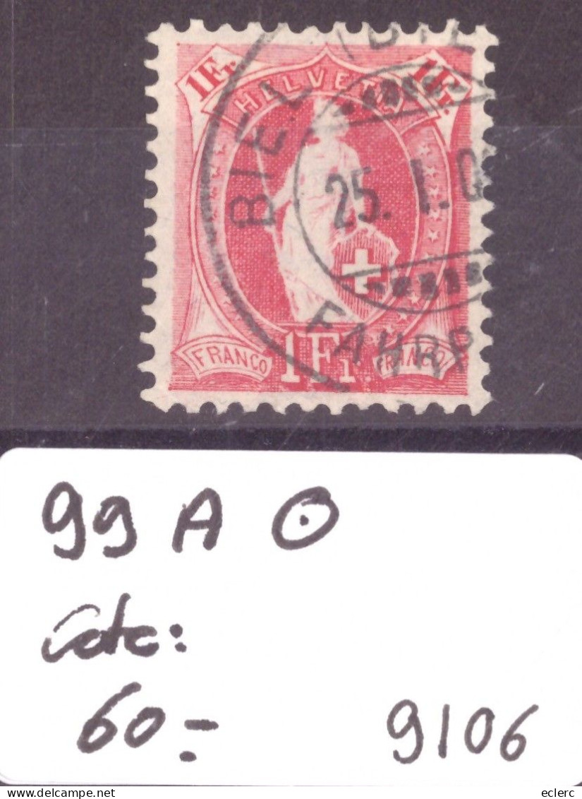 HELVETIE DEBOUT - No 99A OBLITERE - COTE: 60.- - Used Stamps