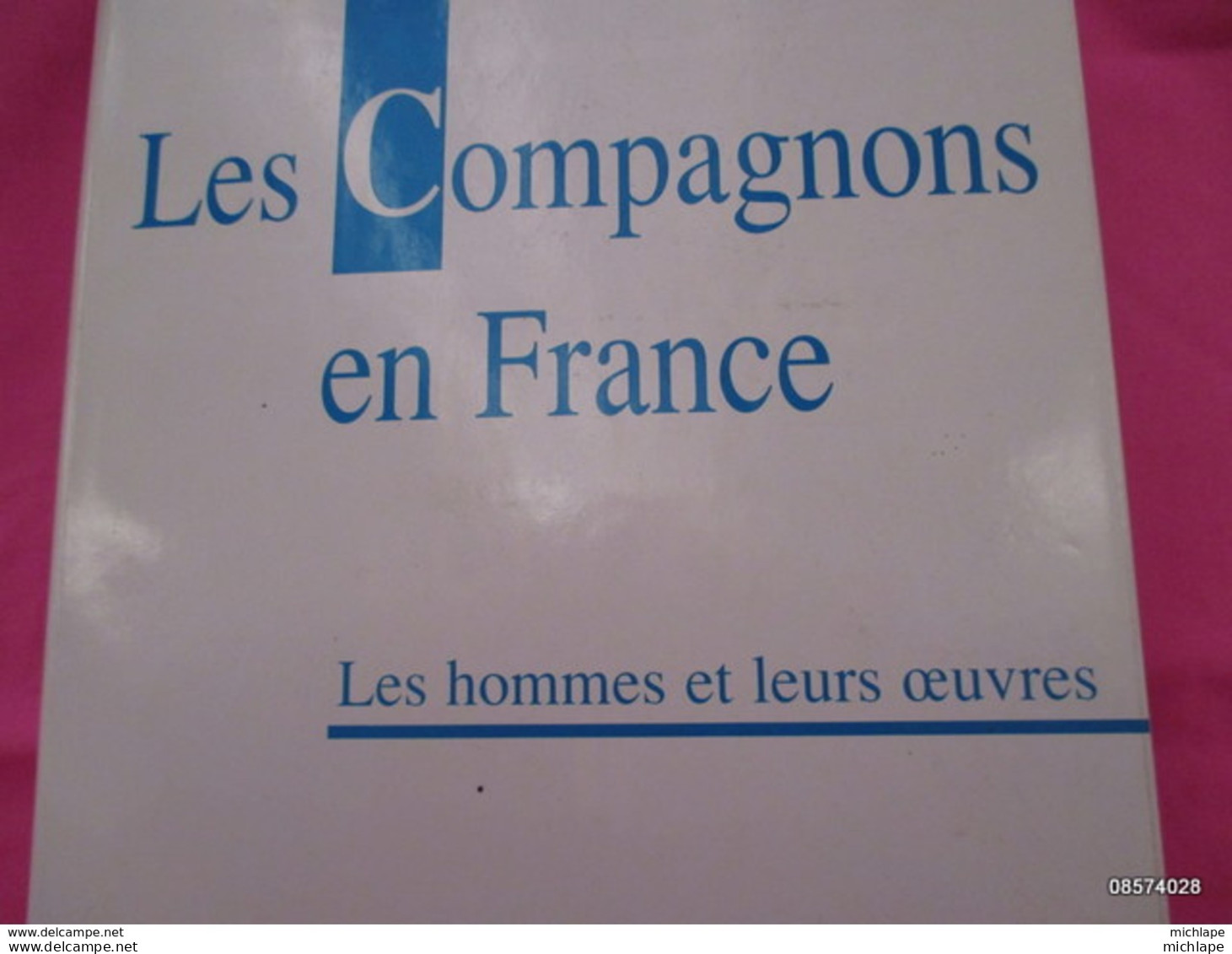 COMPAGNONAGE-LES COMPAGNONS EN FRANCE Format 28 X 22-  538 Pages 1973 ETAT NEUF - Autres & Non Classés