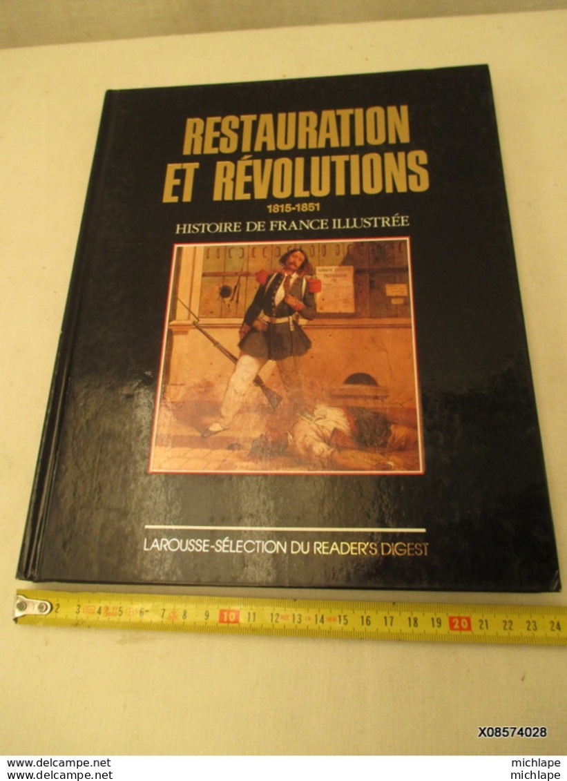 LIVRE  - Restauration Et Revolution  1815 - 1851 -  Edition 1988 Format 23 Cm X 30 Cm - 172 Pages  Tres Bon Etat - Armes Neutralisées