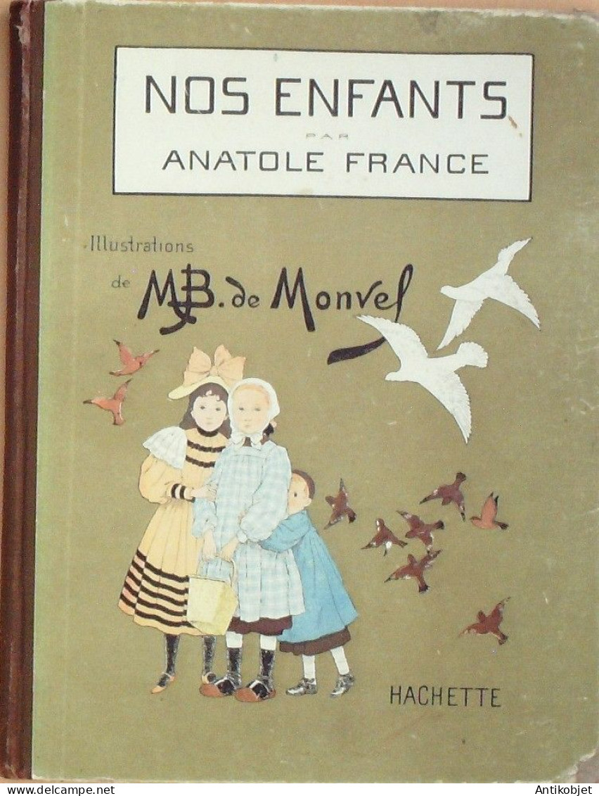 Anatole France Nos Enfants Illustré Par Monvel édition Hachette Eo 1928 - 1901-1940