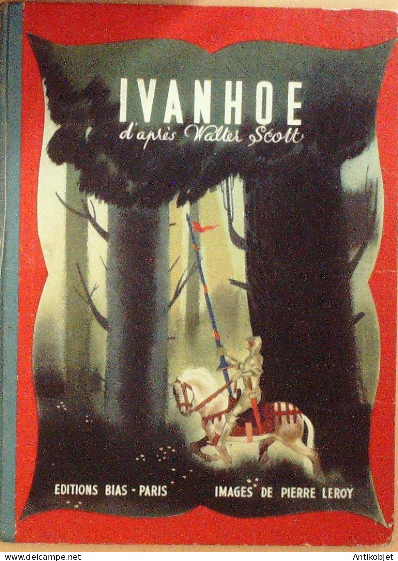 Ivanhoé Par Walter Scott Illustré Par Pierre Leroy édition Bias Eo 1947 - Otros & Sin Clasificación