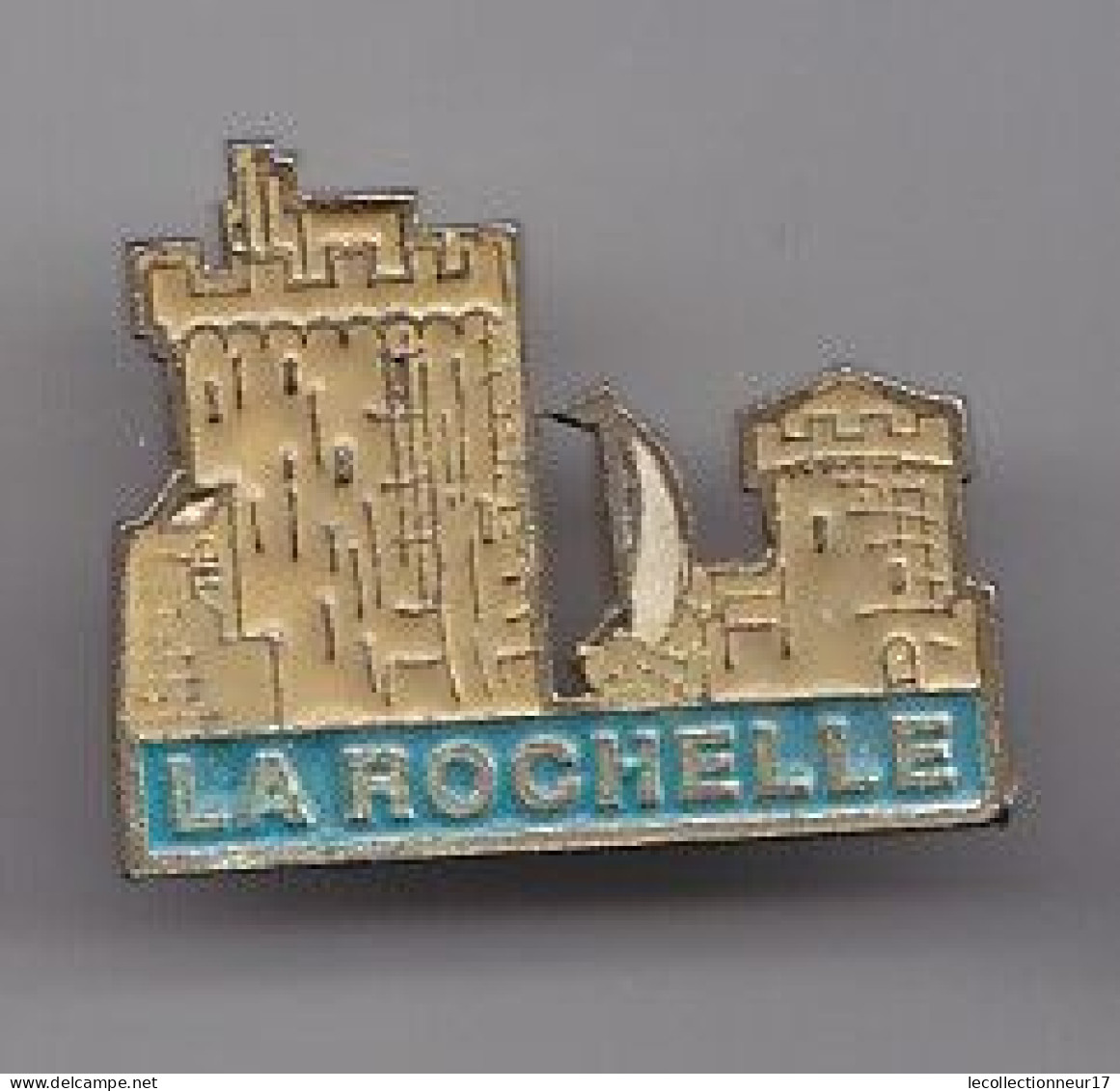 Pin's La Rochelle En Charente Maritime Dpt 17 Réf 4405 - Ciudades