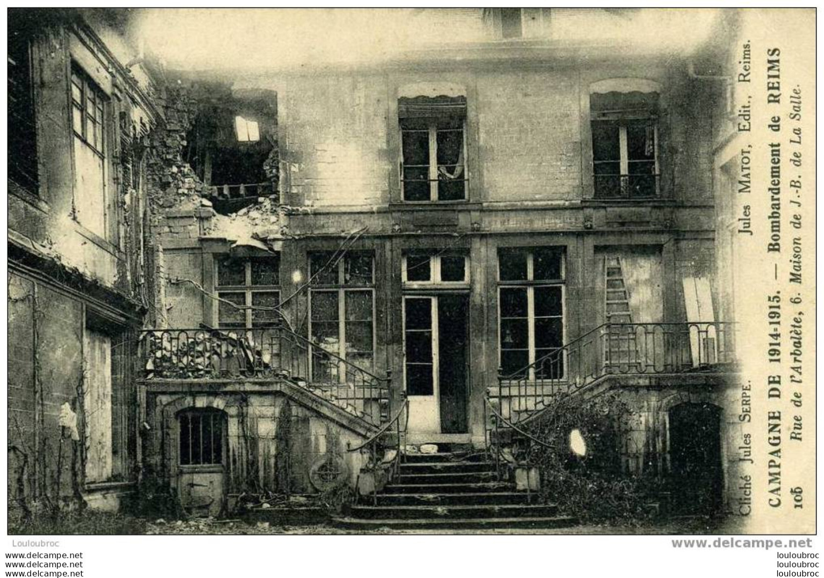 51 BOMBARDEMENT DE REIMS RUE DE L'ARBALETE 6. MAISON DE J.B. DE LA SALLE CLICHE J. SERPE 1915 - Reims