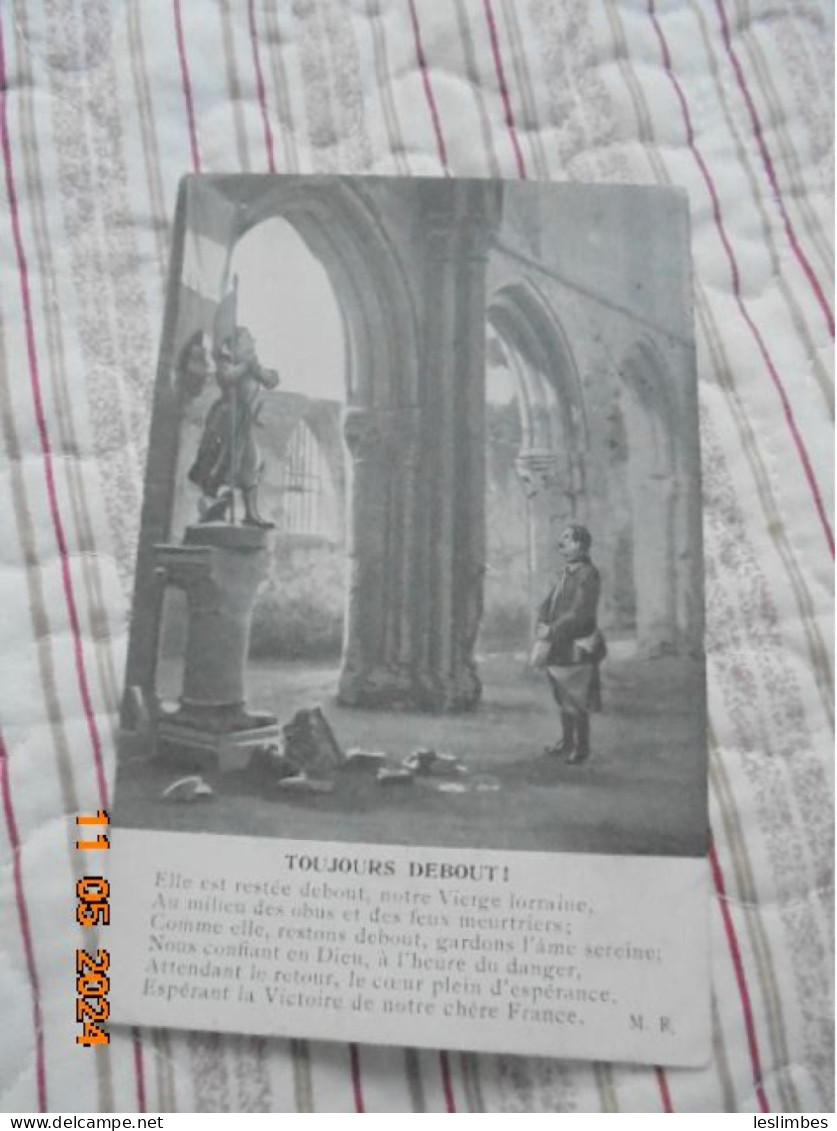 Toujours Debout! Elle Est Restee Debout, Notre Vierge Lorraine, Au Milieu Des Obus Et Des Feux Meurtriers....1918 - War 1914-18