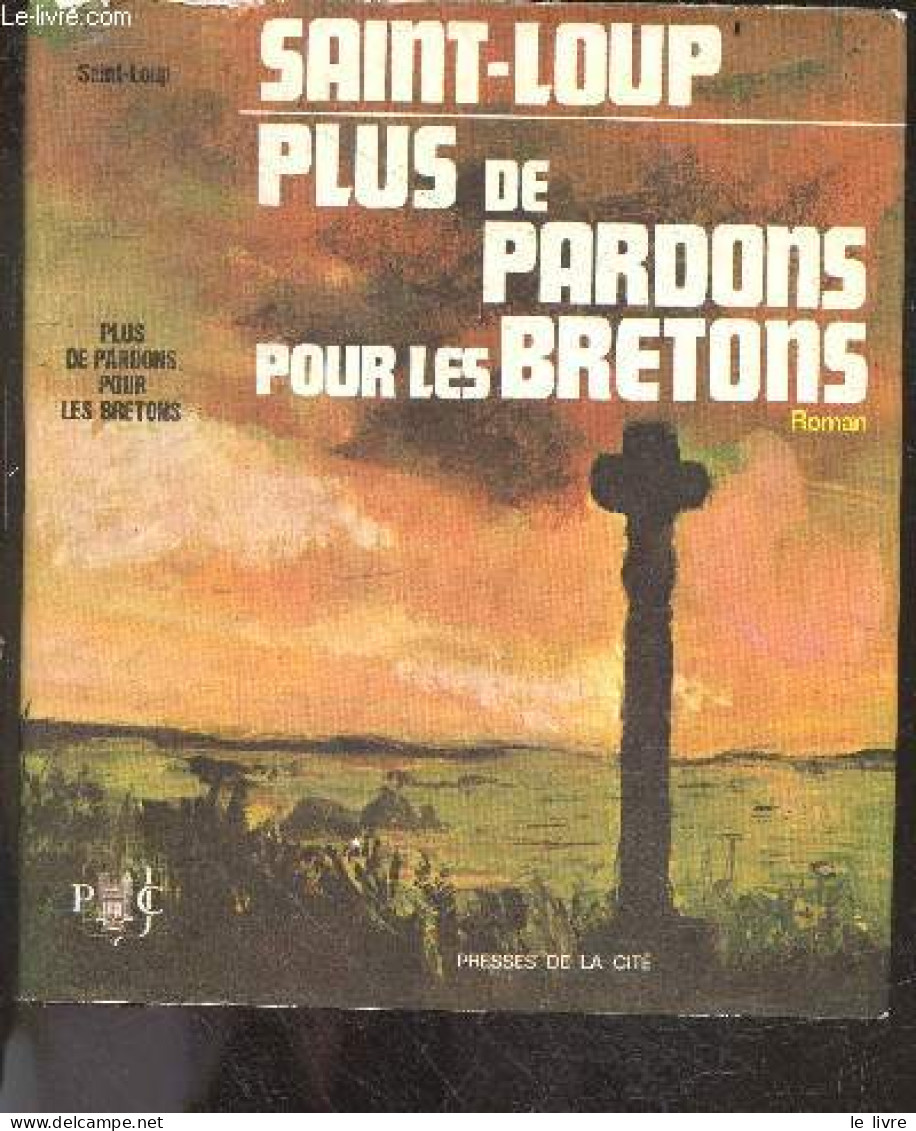 Plus De Pardons Pour Les Bretons - Tome III : Les Patries Charnelles - Roman - SAINT LOUP - 1971 - Sonstige & Ohne Zuordnung