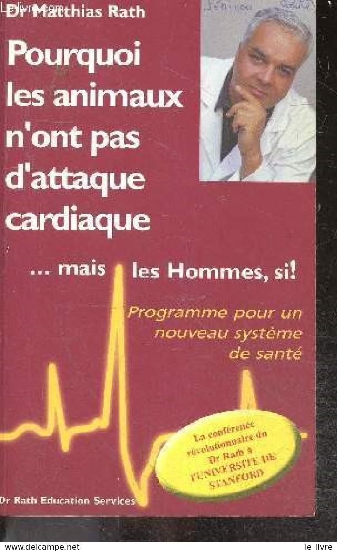 Pourquoi Les Animaux N'ont Pas D'attaque Cardiaque. . . Les Hommes Si! - Programme Pour Un Nouveau Systeme De Sante - Pr - Salute