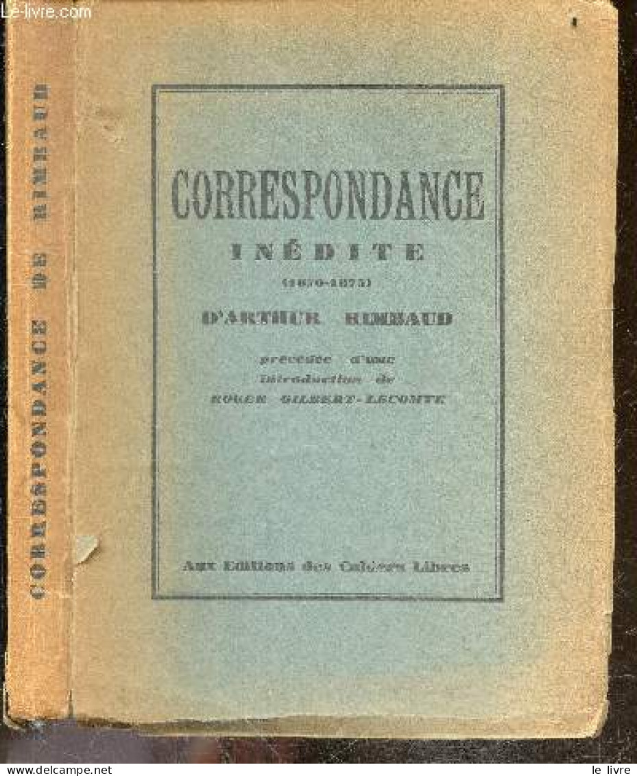 Correspondance Inedite D'Arthur Rimbaud (1870-1875) - Precedee D'une Introduction De Roger Gilbert Lecomte - Exemplaire - Zonder Classificatie