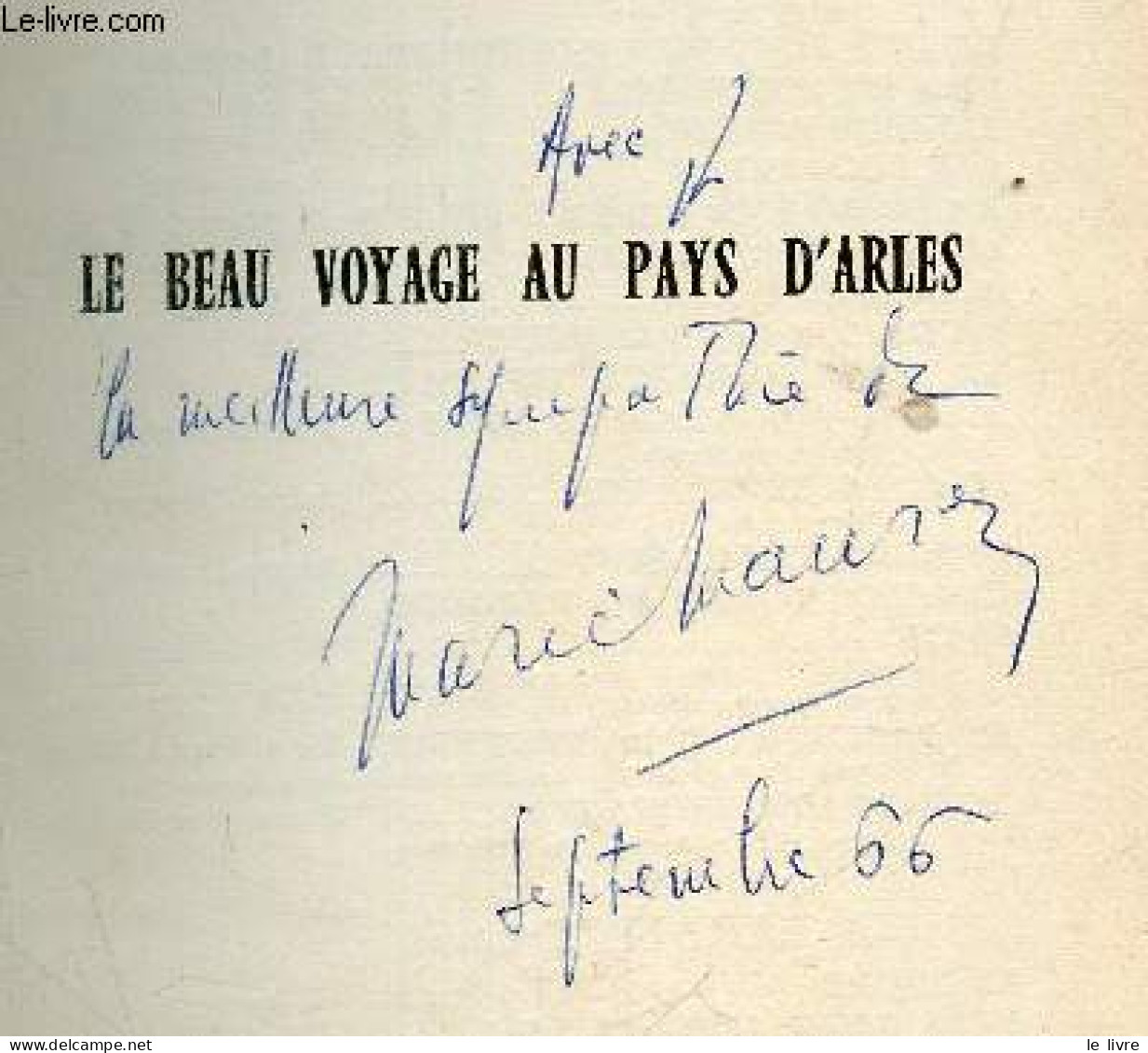 Le Beau Voyage Au Pays D'Arles + Envoi De L'auteur - MAURON MARIE - 1956 - Libri Con Dedica