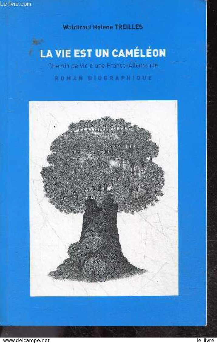 La Vie Est Un Cameleon - Chemin De Vie D'une Franco Allemande - Roman Biographique + Envoi De L'auteur - WALDTRAUT HELEN - Gesigneerde Boeken