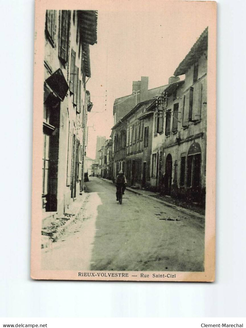 RIEUX VOLVESTRE : Rue Saint-Cizi - Très Bon état - Andere & Zonder Classificatie