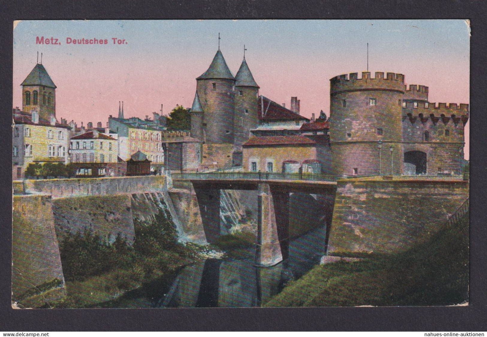 Ansichtskarte Feldpost Litho Metz Frankreich Deutsches Tor Fluss Brücke Festung - Sonstige & Ohne Zuordnung