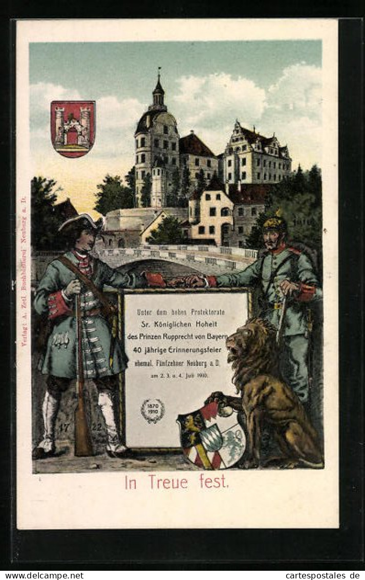 AK Neuburg A. D., 40 Jährige Erinnerungsfeier Ehemal. Fünfzehner 2.-4.7.1910, Soldaten In Uniform Vorm Schloss  - Reggimenti