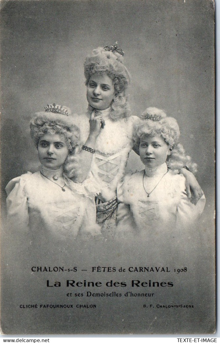71 CHALON SUR SAONE - Carnaval 1908, La Reine Et Ses Dauphines - Chalon Sur Saone