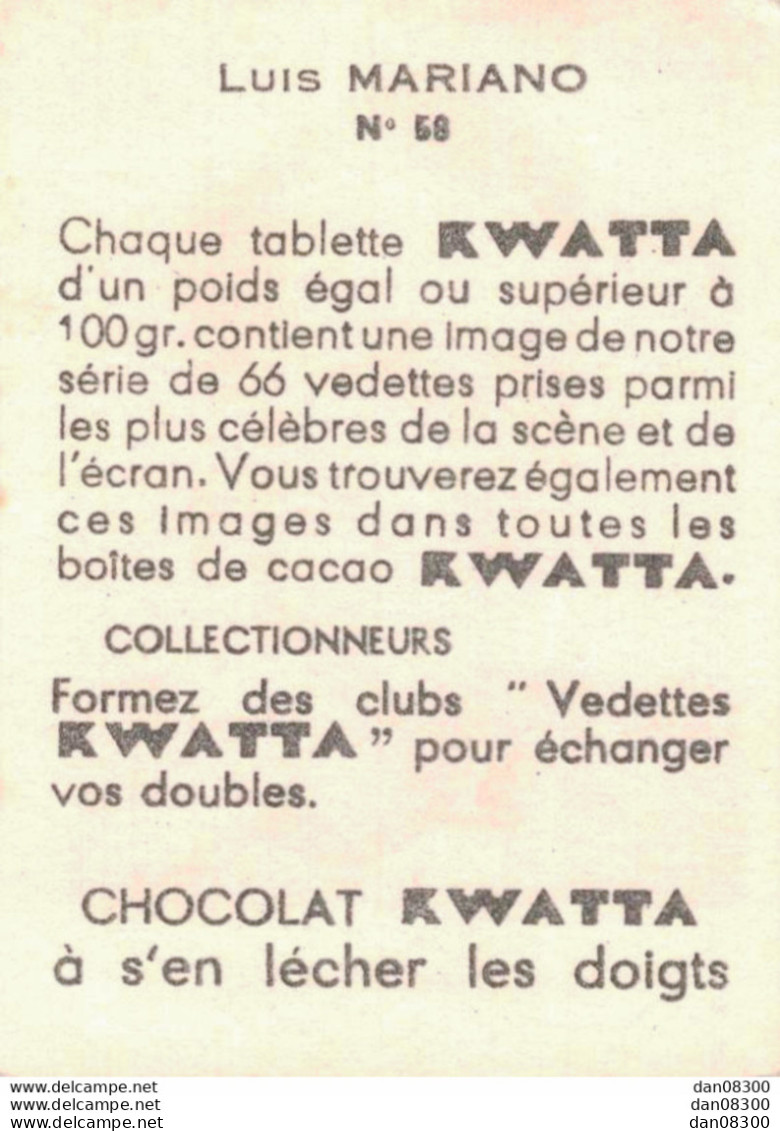 LES VEDETTES AVEC LE CHOCOLAT KWATTA IMAGE DE 5 X 7 CMS  N° 58 LUIS MARIANO - Andere & Zonder Classificatie