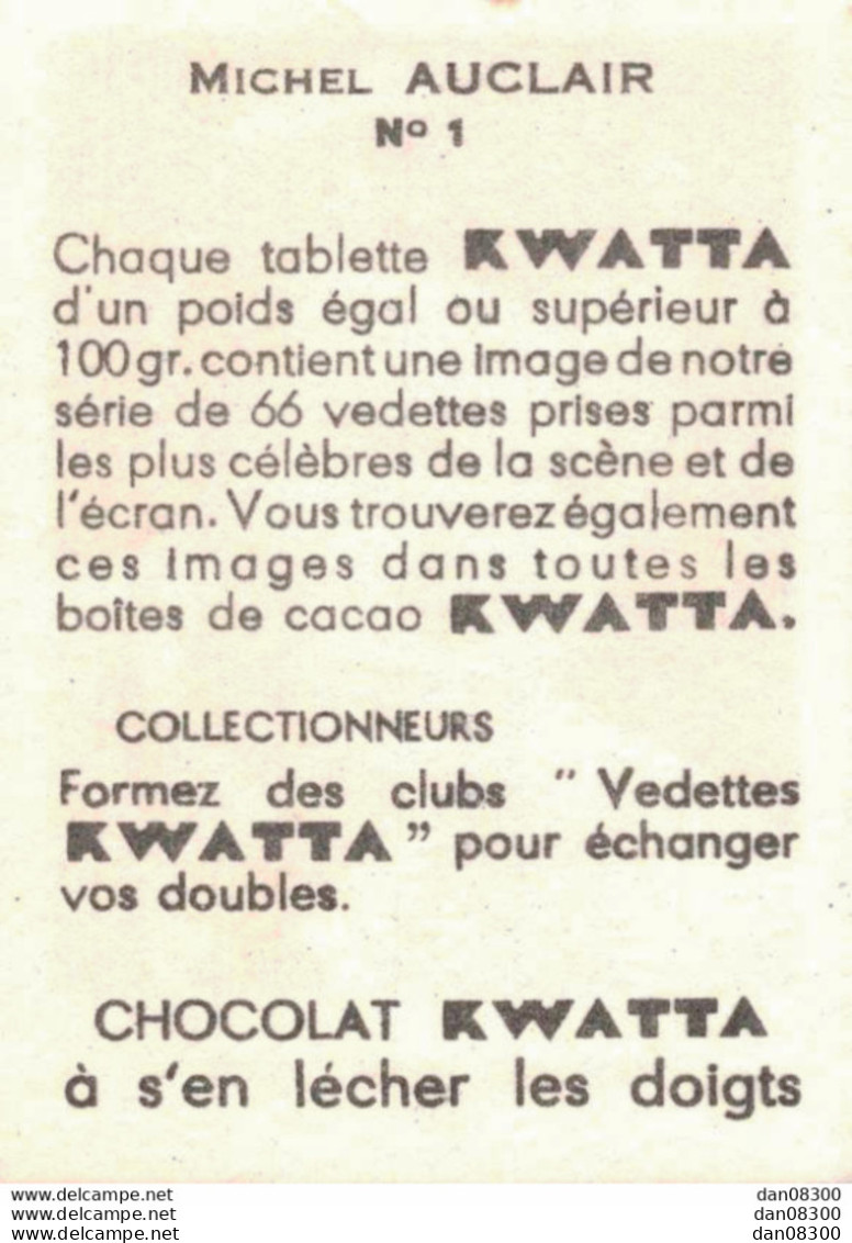 LES VEDETTES AVEC LE CHOCOLAT KWATTA IMAGE DE 5 X 7 CMS  N° 1 MICHEL AUCLAIR - Altri & Non Classificati