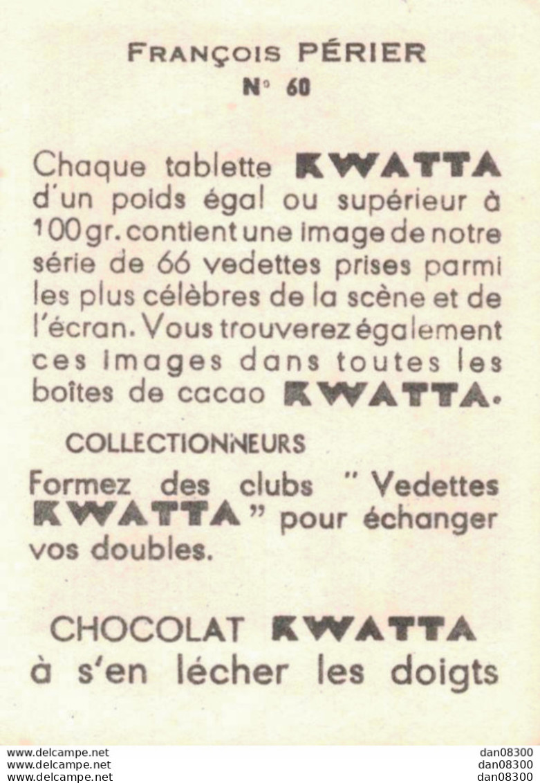 LES VEDETTES AVEC LE CHOCOLAT KWATTA IMAGE DE 5 X 7 CMS  N° 60 FRANCOIS PERIER - Autres & Non Classés
