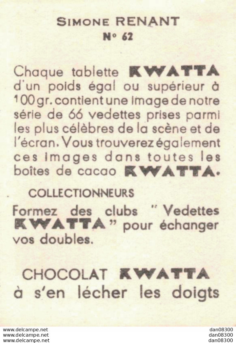 LES VEDETTES AVEC LE CHOCOLAT KWATTA IMAGE DE 5 X 7 CMS  N° 62 SIMONE RENANT - Sonstige & Ohne Zuordnung