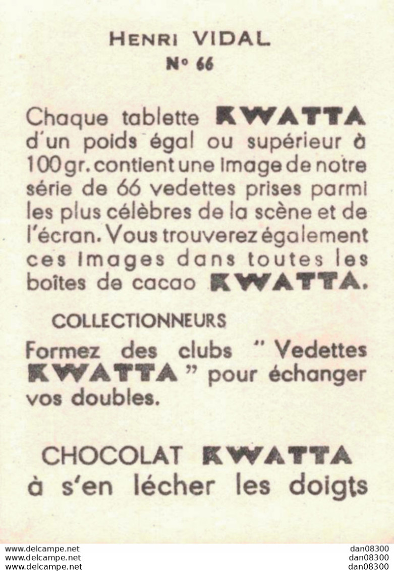 LES VEDETTES AVEC LE CHOCOLAT KWATTA IMAGE DE 5 X 7 CMS  N° 66 HENRI VIDAL - Sonstige & Ohne Zuordnung