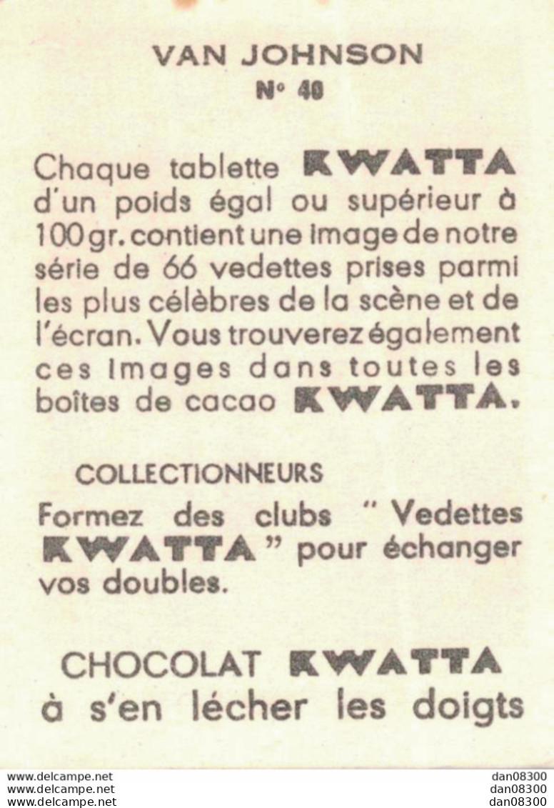 LES VEDETTES AVEC LE CHOCOLAT KWATTA IMAGE DE 5 X 7 CMS  N° 40 VAN JOHNSON - Altri & Non Classificati