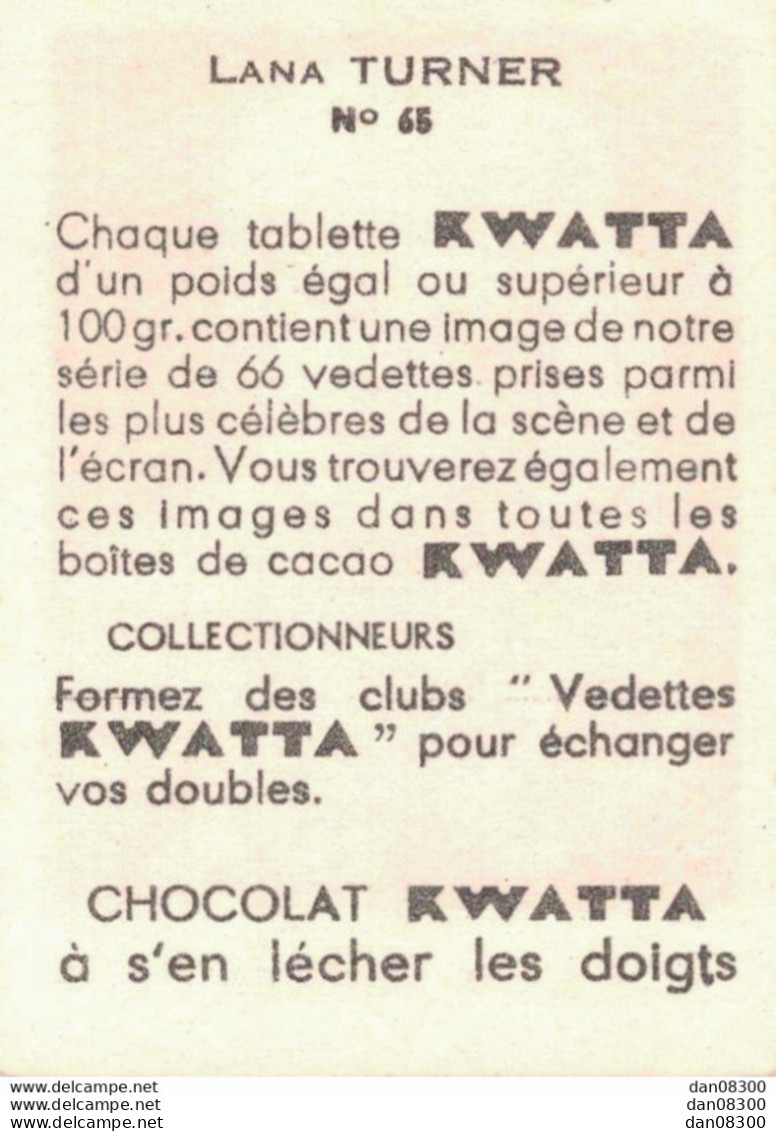 LES VEDETTES AVEC LE CHOCOLAT KWATTA IMAGE DE 5 X 7 CMS  N° 65 LANA TURNER - Andere & Zonder Classificatie