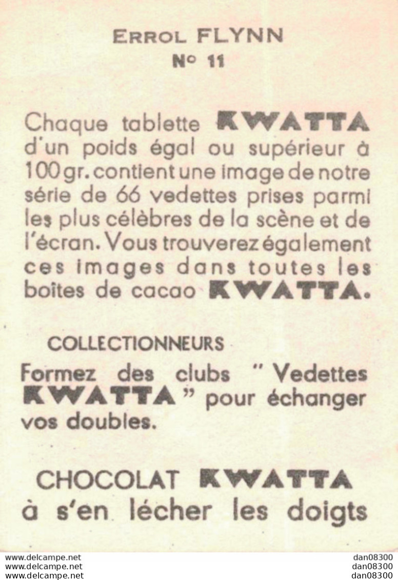 LES VEDETTES AVEC LE CHOCOLAT KWATTA IMAGE DE 5 X 7 CMS  N° 11 ERROL FLYNN - Other & Unclassified