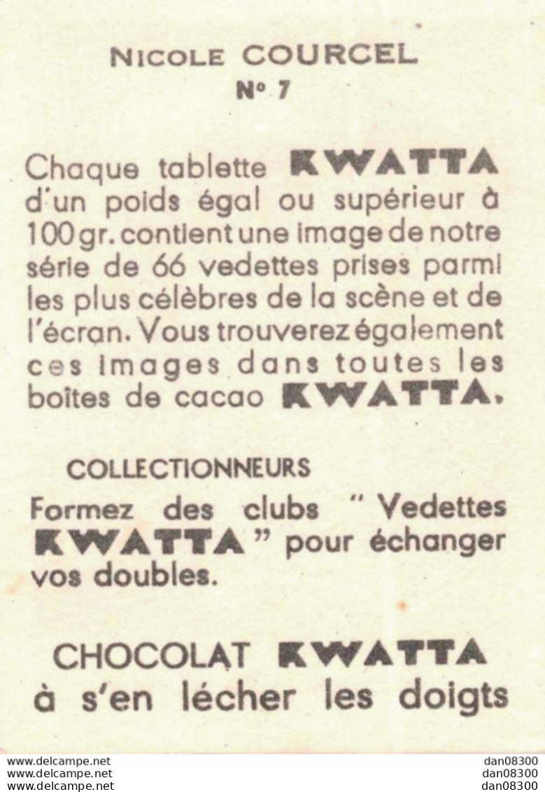 LES VEDETTES AVEC LE CHOCOLAT KWATTA IMAGE DE 5 X 7 CMS  N° 7 NICOLE COURCEL - Other & Unclassified