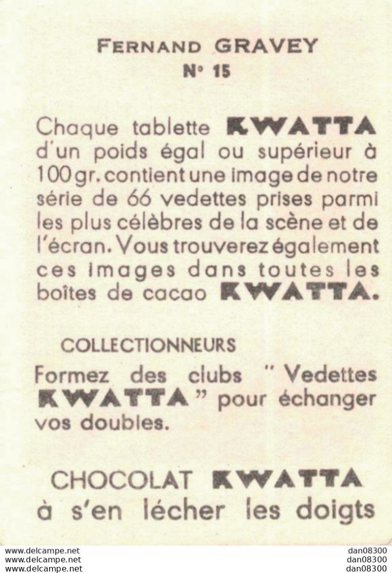 LES VEDETTES AVEC LE CHOCOLAT KWATTA IMAGE DE 5 X 7 CMS  N° 15 FERNAND GRAVEY - Andere & Zonder Classificatie