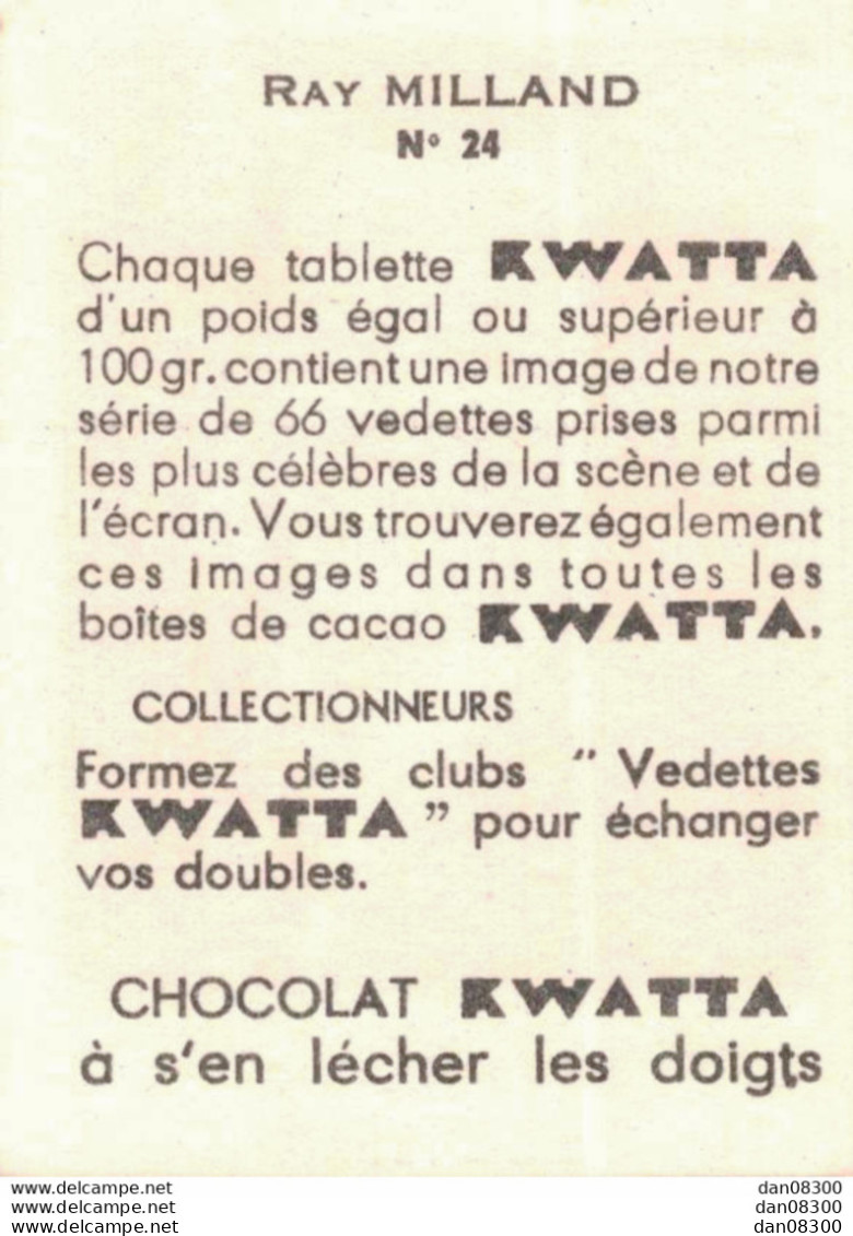 LES VEDETTES AVEC LE CHOCOLAT KWATTA IMAGE DE 5 X 7 CMS  N° 24 RAY MILLAND - Autres & Non Classés