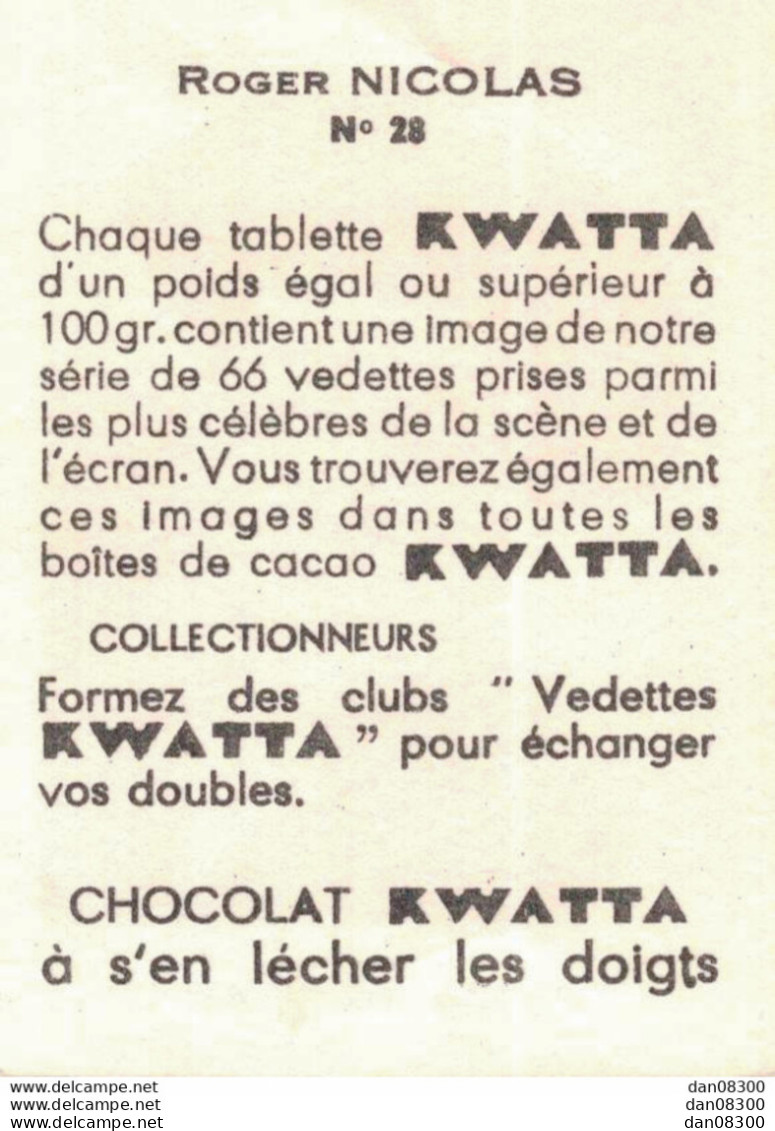 LES VEDETTES AVEC LE CHOCOLAT KWATTA IMAGE DE 5 X 7 CMS  N° 28 ROGER NICOLAS - Sonstige & Ohne Zuordnung