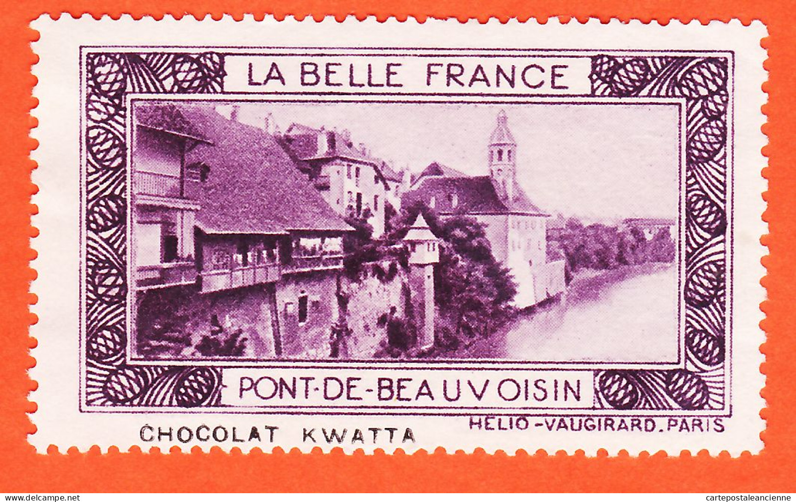 31047 / ⭐ ◉ PONT-BEAUVOISIN 38-Isère Pub Chocolat KWATTA Vignette Collection BELLE FRANCE HELIO-VAUGIRARD Erinnophilie - Tourismus (Vignetten)
