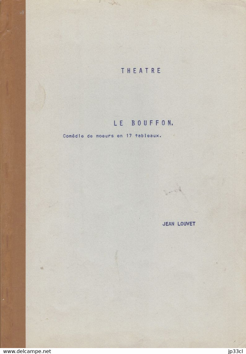 Jean Louvet : Le Bouffon, Comédie De Moeurs En 17 Tableaux (39 Pages), Vers 1975 - Otros & Sin Clasificación