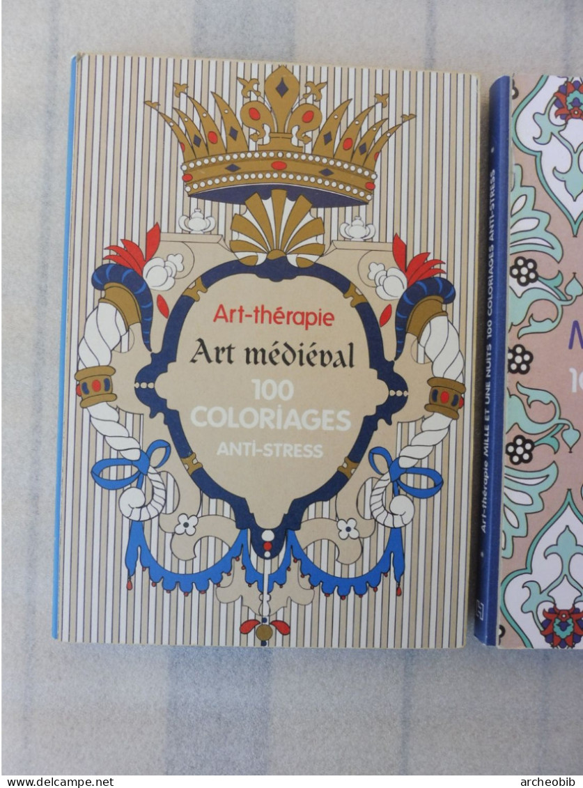 Lot 3 Livres Art-thérapie (coloriages Anti-stress) Arabesques Médiéval Mille Et Une Nuits - Kunst