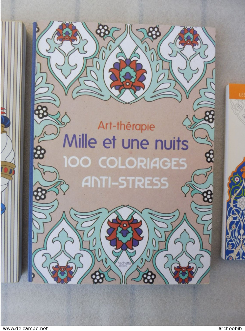 Lot 3 Livres Art-thérapie (coloriages Anti-stress) Arabesques Médiéval Mille Et Une Nuits - Kunst