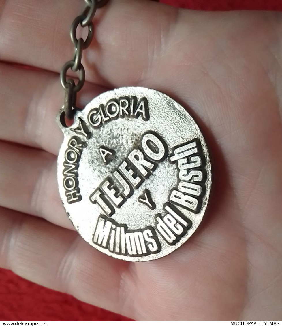 LLAVERO KEYRING ANTONIO TEJERO GUARDIA CIVIL GOLPE DE ESTADO 23 F 81 HONOR Y GLORIA MILLANS DEL BOSCH SPAIN COUP ATTEMPT - Key-rings