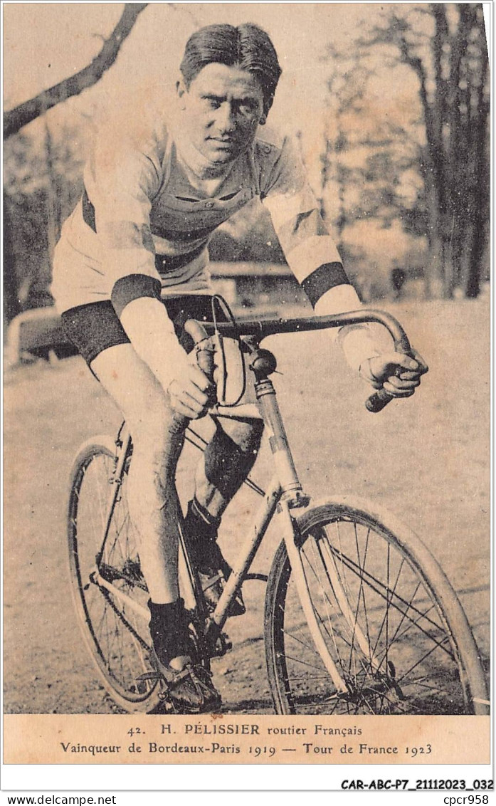 CAR-ABCP7-0590 - CYCLISME - H PELISSIER ROUTIER FRANCAIS - VAINQUEUR DE BORDEAUX-PARIS 1919 - TOUR DE FRANCE 1923 - Cyclisme