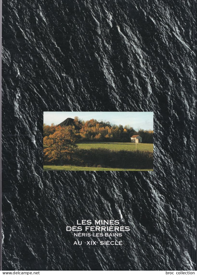Les Mines Des Ferrières, Néris-les-Bains Au XIXe Siècle, Robert Male, 1999 (Commentry, Mine, Mineurs) - Bourbonnais