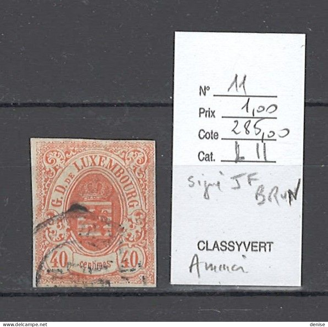 Luxembourg - Yvert 11- COTE : 285 Euros  - DEPART 1 EURO - SIGNE BRUN -Armoiries - 1859-1880 Wapenschild