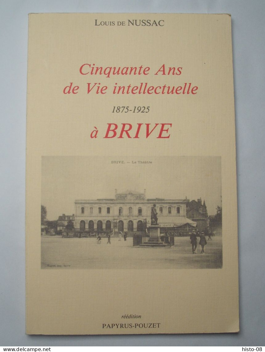CORREZE  - CINQUANTE ANS DE VIE INTELLECTUELEE ( 1975 - 1925 ) à BRIVE ... LOUIS DE NUSSAC - Limousin