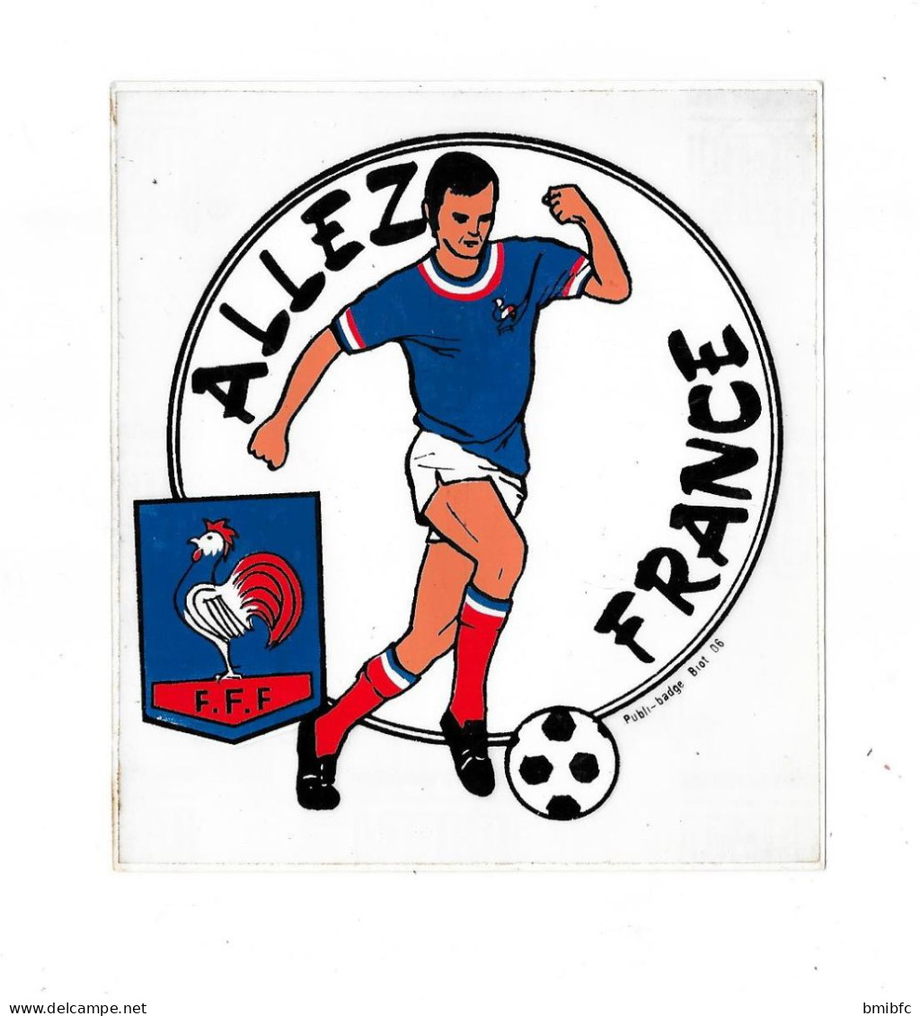 Thème Football - ALLEZ FRANCE  - F.F.F.  (dimensions 12 Cms X 10,5 Cms) - Autocollants