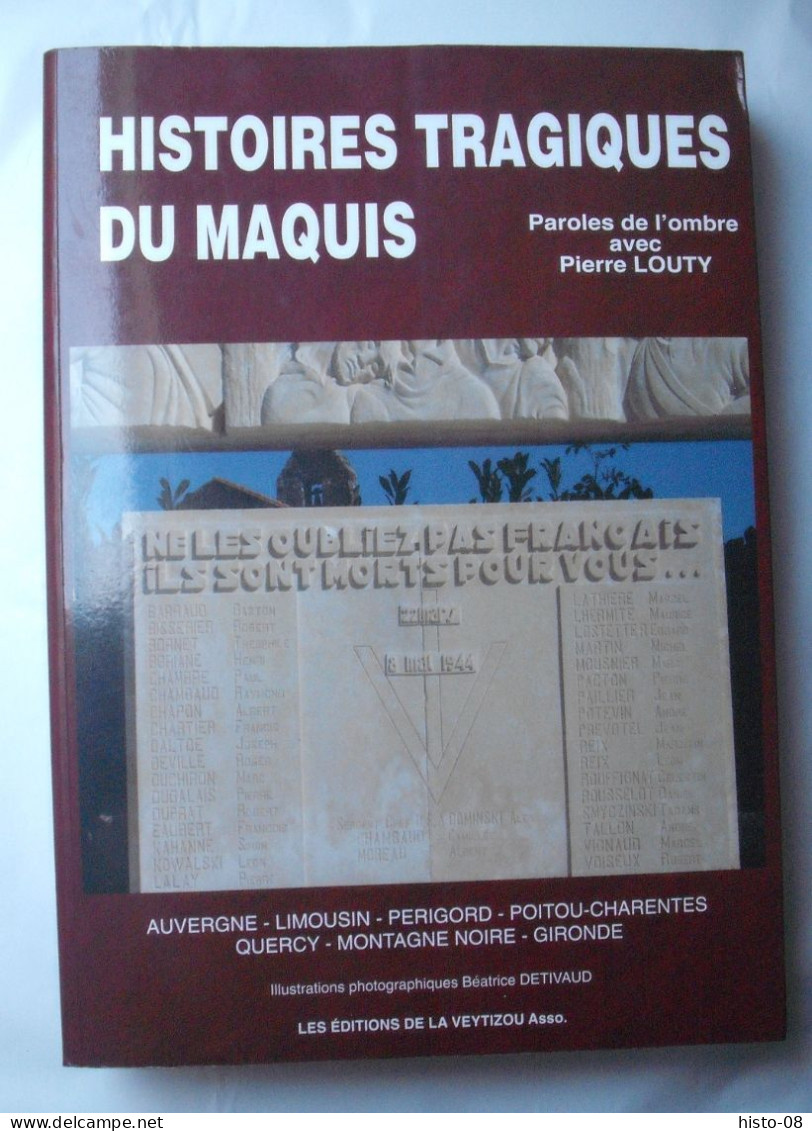 WW II .1939 / 1945 : HISTOIRES TRAGIQUES DU MAQUIS : LIMOUSIN AUVERGNE PERIGORD POITOU-CHARENTE QUERCY GIRONDE .Etc - Weltkrieg 1939-45