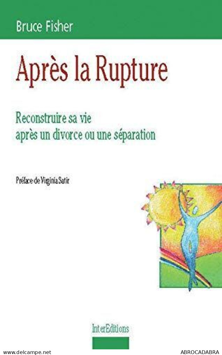 APRES LA RUPTURE.: Reconstruire Sa Vie Après Un Divorce Ou Une Séparation - Psychology/Philosophy