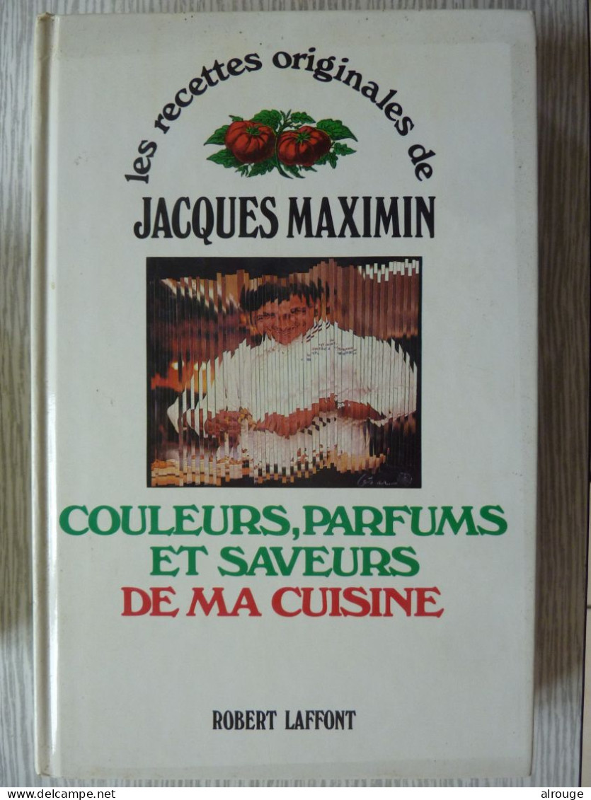 Jacques Maximin, Couleurs, Parfums Et Saveurs De Ma Cuisine, 1984 - Gastronomie